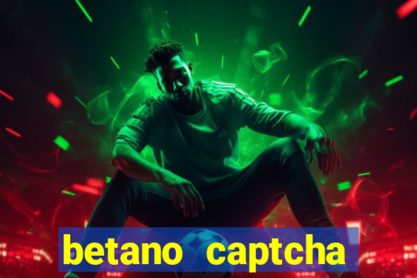 betano captcha security check